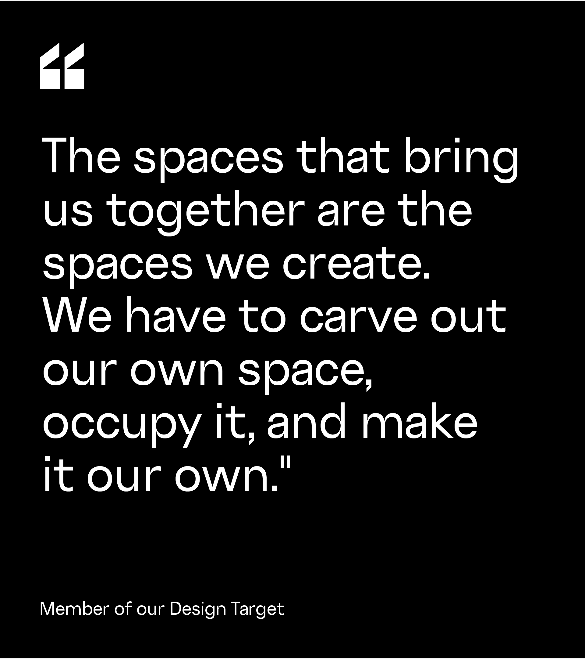Large quote: “The spaces that bring us together are the spaces we create. We have to carve out our own space, occupy it, and make it our own.”